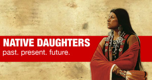 Native Daughters is...