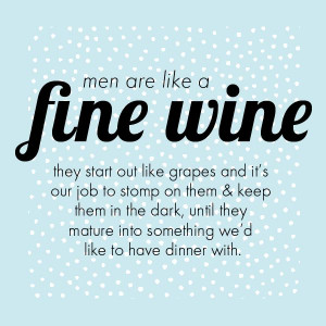 Men are like a fine wine | Crush