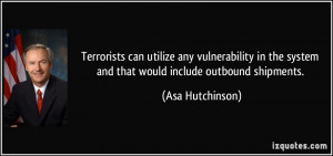 Terrorists can utilize any vulnerability in the system and that would ...