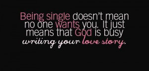 Being Single Doesn’t Mean No One Wants You. It Just Means That God ...