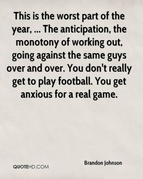 This is the worst part of the year, ... The anticipation, the monotony ...
