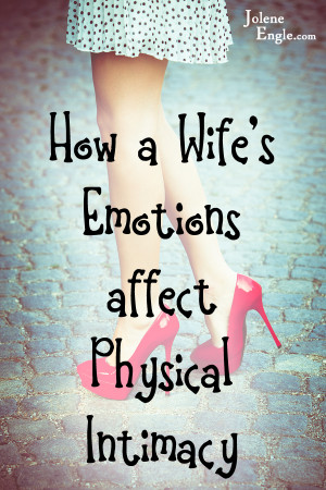 How a Wife’s Emotions Affect Physical Intimacy
