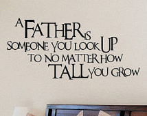 Father is someone you look up to no matter how tall you grow - Vinyl ...
