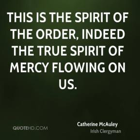 indeed the true spirit of Mercy flowing on us Catherine McAuley