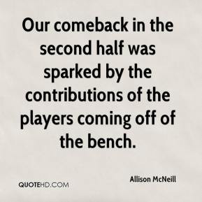 Allison McNeill - Our comeback in the second half was sparked by the ...