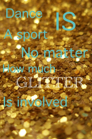 Dance Is A Sport No Matter How Much Glitter Is Involved