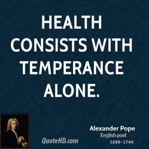 Health consists with temperance alone.