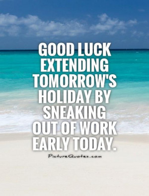 Work Quotes Holiday Quotes Vacation Quotes