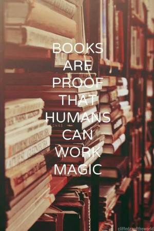 Books are proof . . . magic