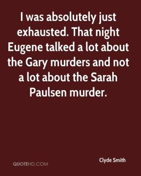 ... about the Gary murders and not a lot about the Sarah Paulsen murder