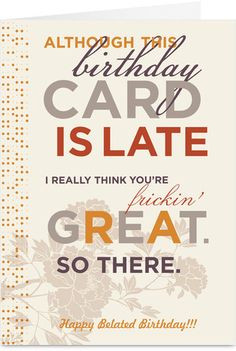 Funny Card Belated Birthday...