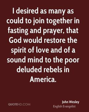 John Wesley - I desired as many as could to join together in fasting ...