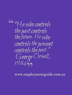 Great quote rom 1984, by George Orwell.