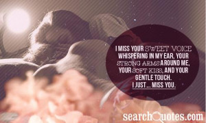 miss your sweet voice whispering in my ear, your strong arms around ...