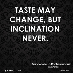 Francois de La Rochefoucauld Change Quotes