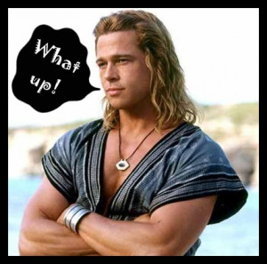 Brad Pitt Quotes From Troy Hints of pitts troy the lean