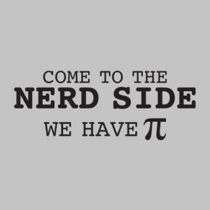 Funny Nerd Maths Caption Joke - Come to the nerd side. We have pie pi