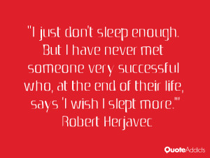 who at the end of their life says i wish i slept more robert herjavec
