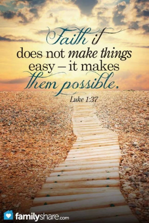 Faith makes things possible not easy...