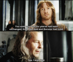 Poor Faramir! He doesn't deserve such treatment from his own father ...