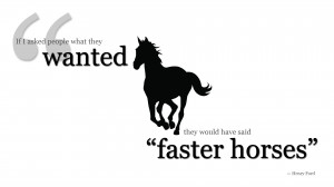 Great Customer Service or a Faster Horse?