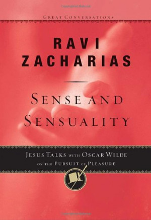Sense And Sensuality: Jesus Talks To Oscar Wilde On The Pursuit Of ...