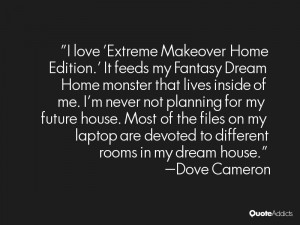 love 'Extreme Makeover Home Edition.' It feeds my Fantasy Dream Home ...