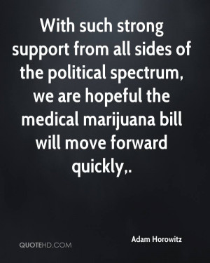 ... we are hopeful the medical marijuana bill will move forward quickly
