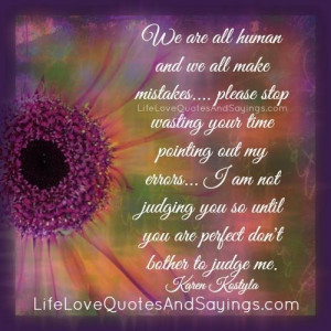 We are all human and we all make mistakes…. please stop wasting your ...