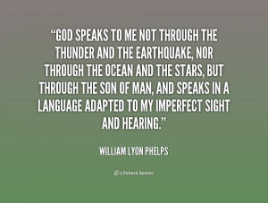 quote-William-Lyon-Phelps-god-speaks-to-me-not-through-the-206545.png