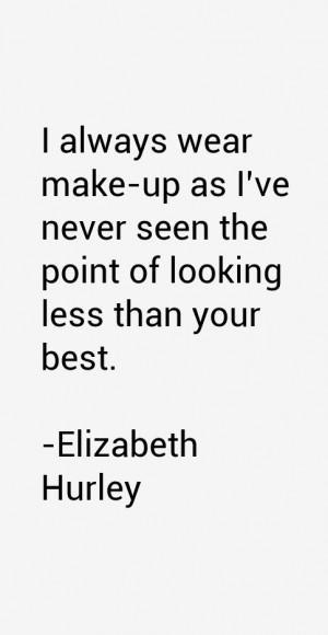 Elizabeth Hurley Quotes & Sayings