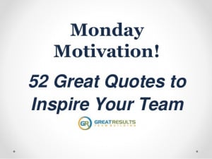MondayMotivation!52 Great Quotes toInspire Your Team