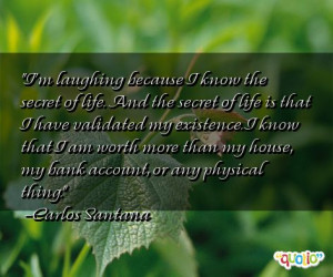 ... than my house, my bank account, or any physical thing. -Carlos Santana