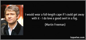 You guys don't understand, Martin Freeman is my spirit animal, I was ...