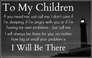 to my children if you need me just call me i don t care if i m ...