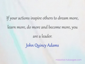 Leadership Quotes: If your actions inspire others to dream more, learn ...