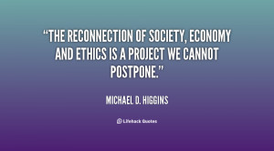 The reconnection of society, economy and ethics is a project we cannot ...