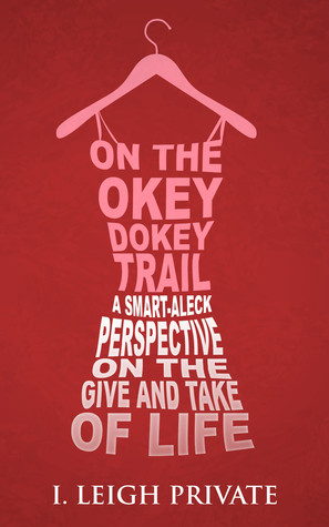 On the Okey Dokey Trail: A Smart-Aleck Perspective on the Give and ...