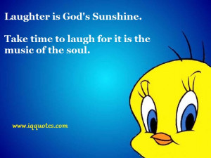 Laughter is God’s Sunshine.