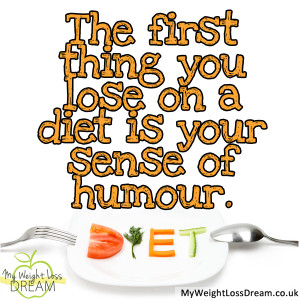 21 – The first thing you lose on a diet is your sense of humour.