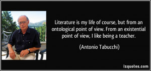 Literature is my life of course, but from an ontological point of view ...