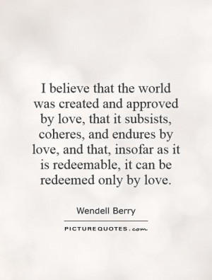 ... insofar as it is redeemable, it can be redeemed only by love. Picture