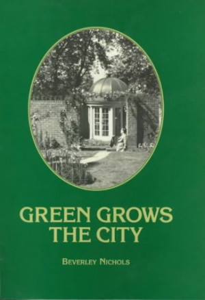 Start by marking “Green Grows the City: The Story of a London Garden ...