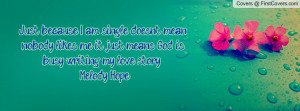 ... me, it just means God is busy writing my love story! (:~ Melody Hope