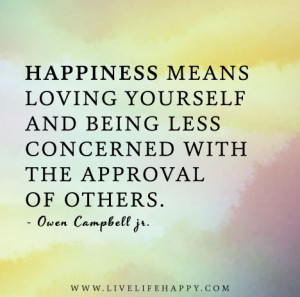 You are here: Home › Quotes › Happiness means loving yourself and ...