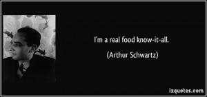 real food know-it-all. - Arthur Schwartz
