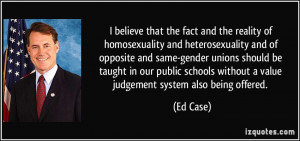 believe that the fact and the reality of homosexuality and ...