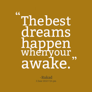 Quotes Picture: the best dreams happen when your awake