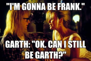 Still my favorite movie quote - ...