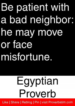 ... he may move or face misfortune. - Egyptian Proverb #proverbs #quotes